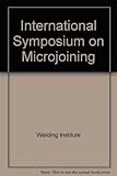 International Symposium on Microjoining