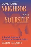 Love Your Neighbor and Yourself: A Jewish Approach to Modern Personal Ethics Image of Love Your Neighbor and Yourself: A Jewish Approach to Modern Personal Ethics