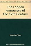The London Armourers in the 17th century