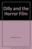 Dilly and the horror film : stories of the world's naughtiest dinosaur
