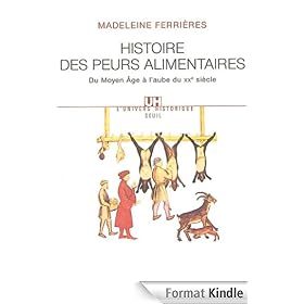 Histoire des peurs alimentaires: Du Moyen Age � l'aube du XXe si�cle