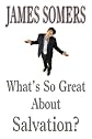 What's So Great About Salvation?