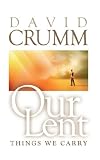 Our Lent: Things We Carry