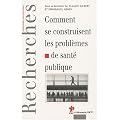 Comment se construisent les probl�mes de sant� publique