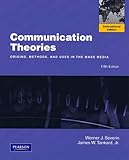 Communication theories : origins, methods, and uses in the mass media