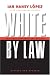 White by Law: The Legal Construction of Race (Critical America Series)