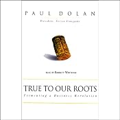 True to Our Roots: Fermenting a Business Revolution | [Paul Dolan]