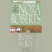 Born in Ice: Born in Trilogy, Book 2 | [Nora Roberts]