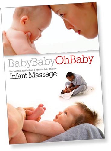 BabyBabyOhBaby: Bonding With Your Brilliant & Beautiful Baby Through Infant Massage