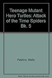 Attack of the time spiders