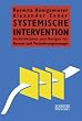 Systemische Intervention: Architekturen und Designs f�r Berater und Ver�nderungsmanager