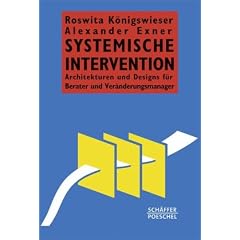 Systemische Intervention: Architekturen und Designs f�r Berater und Ver�nderungsmanager