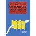 Systemische Intervention: Architekturen und Designs f�r Berater und Ver�nderungsmanager
