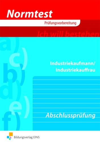 Bildungsverlag EINS Normtest Industriekaufmann/Industriekauffrau, Abschlusspr&uuml;fung (Normtest-Brosch&uuml;ren)