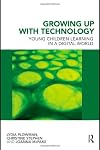 Growing Up With Technology: Young Children Learning in a Digital Age