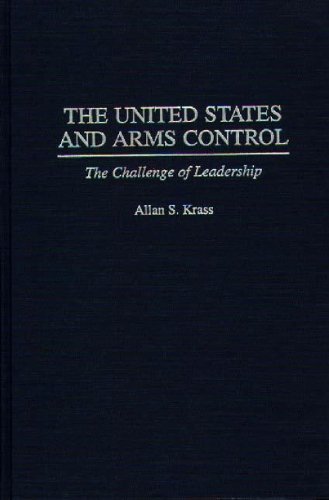 The United States and Arms Control: The Challenge of Leadership (Praeger Security International)