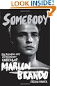 Somebody: The Reckless Life and Remarkable Career of Marlon Brando
