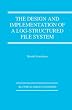 The Design and Implementation of a Log-Structured File System (The Springer International Series in Engineering and Computer Science)