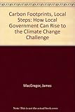 Carbon footprints, local steps : how local government can rise to the climate change challenge