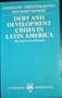 Debt and Development Crises in Latin America: The End of an Illusion (Clarendon Paperbacks)