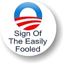 Sign of the Easily Fooled Button Anti Obama