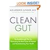 Clean Gut: The Breakthrough Plan for Eliminating the Root Cause of Disease and Revolutionizing Your Health