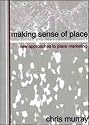 Making Sense of Place: New Approaches to Place Marketing: New Approaches Place Marketing