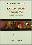 Rock, Pop, Un Itin�raire bis en 140 albums essentiels