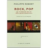 Rock, Pop, Un Itin�raire bis en 140 albums essentielspar Philippe Robert