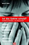 Produkt-Bild: Ist das Gehirn schuld?: Krankheit und Verhalten - eine biblische Sicht