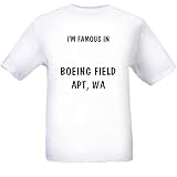 I`m Famous in Boeing Field Apt, WA T-Shirt