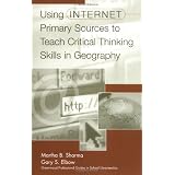 Using Internet Primary Sources to Teach Critical Thinking Skills in Geography ~ Martha B. Sharma