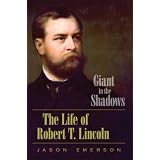 GiantintheShadows:TheLifeofRobertT.Lincoln