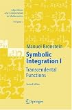 Symbolic Integration I: Transcendental Functions (Algorithms and Computation in Mathematics) (v. 1)