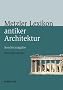 Metzler Lexikon antiker Architektur: Sachen und Begriffe. Sonderausgabe