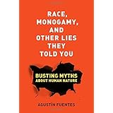 race monogamy and other lies they told you busting myths about human nature