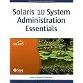 Solaris 10 System Administration Essentials (Solaris System Administration)