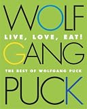 Live, Love, Eat!: The Best of Wolfgang Puck