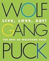Live, Love, Eat!: The Best of Wolfgang Puck