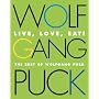 Live, Love, Eat!: The Best of Wolfgang Puck