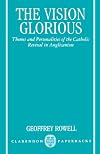 The Vision Glorious: Themes and Personalities of the Catholic Revival in Anglicanism (Clarendon Paperbacks)