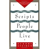 Scripts People Live: Transactional Analysis of Life Scriptspar Claude M. Steiner