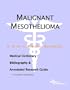 Malignant Mesothelioma - A Medical Dictionary, Bibliography, and Annotated Research Guide to Internet References