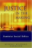 Justice in the Making: Feminist Social Ethics
