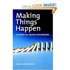 Making Things Happen: A Theory of Causal Explanation (Oxford Studies in the Philosophy of Science)