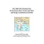 The 2007-2012 Outlook for Professional Hair Tonics and Hair and Scalp Conditioners in India book cover