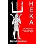 HEKA - THE PRACTICES OF ANCIENT EGYPTIAN RITUAL AND MAGIC