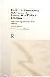 Realism in International Relations and International Political Economy: The Continuing Story of a Death Foretold (The New International Relations)