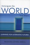  : Anticipate the World You Want: Learning for Alternative Futures