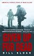 Given Up for Dead: America's Heroic Stand at Wake Island
